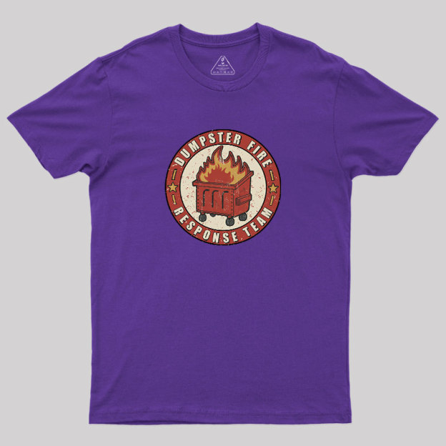 Dumpster Fire Response Team Geek T-Shirt