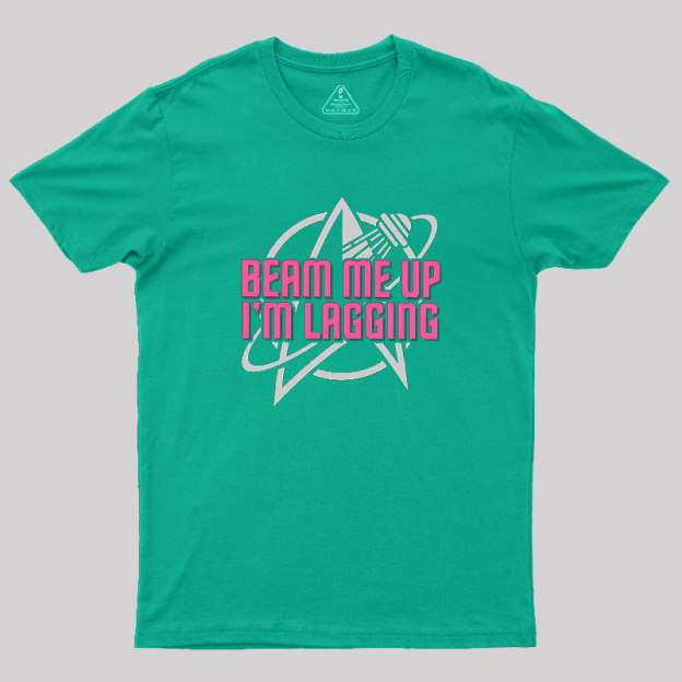 Lagging Beam Me Up Geek T-Shirt