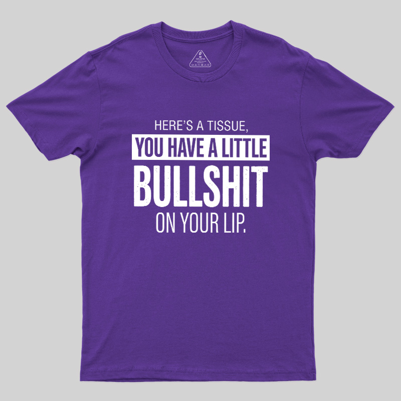 Bullshit On Your Lip Geek T-Shirt