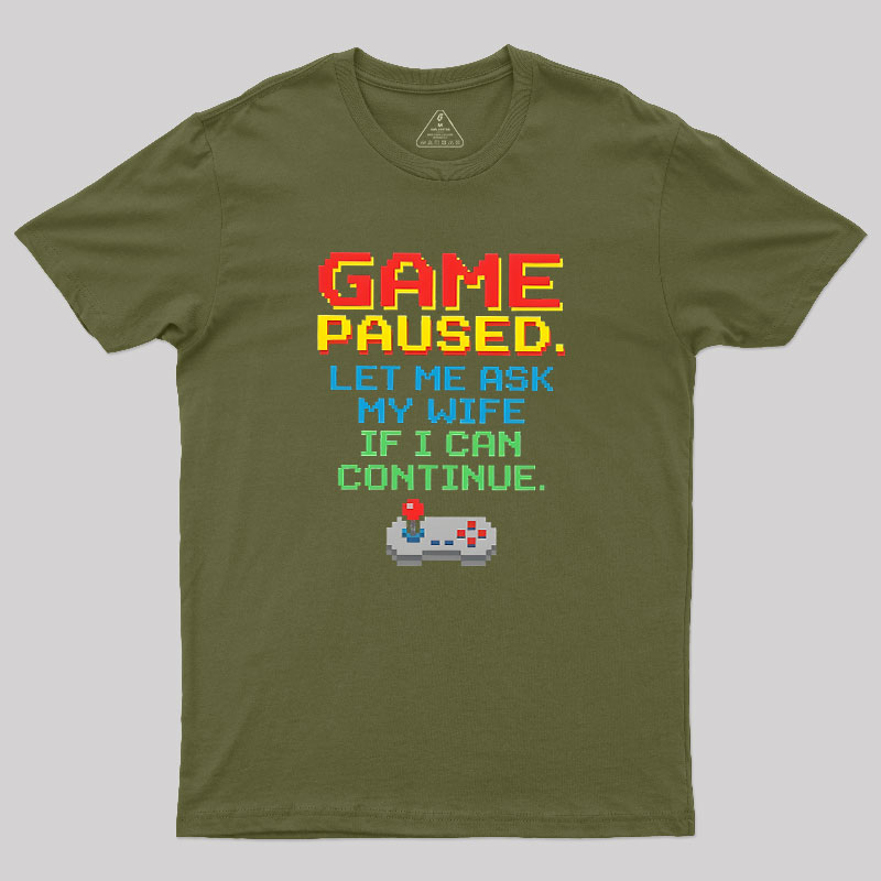 Game Paused Let Me Ask My Wife Retro Geek T-Shirt