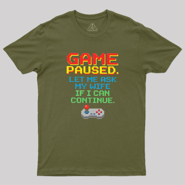 Game Paused Let Me Ask My Wife Retro Geek T-Shirt