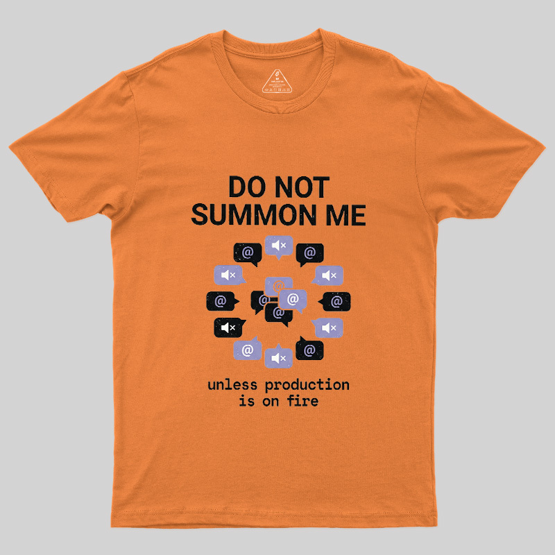 Do Not Summon Me Geek T-Shirt
