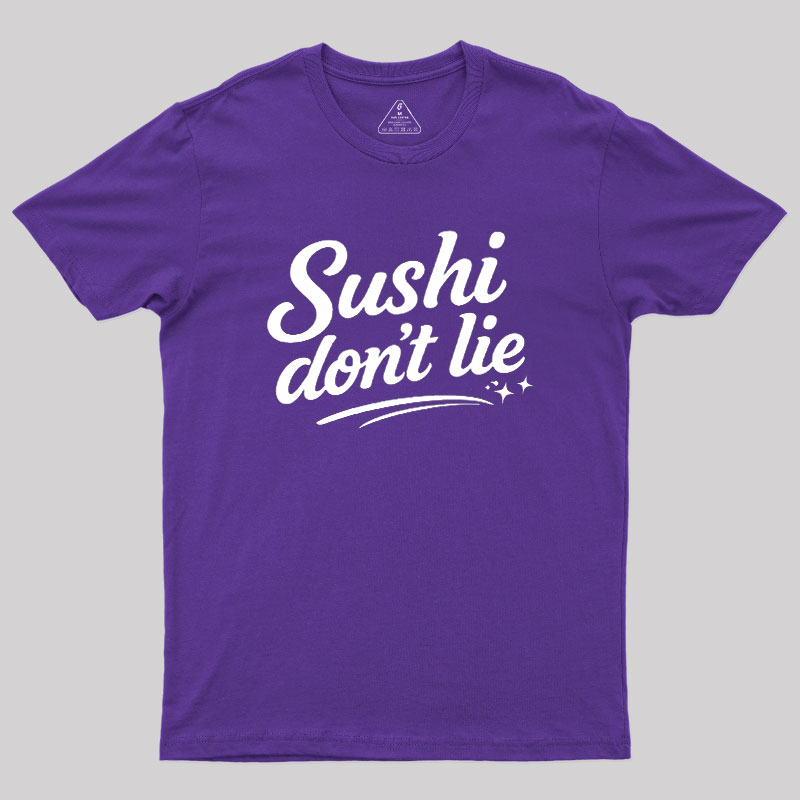 Sushi Dont Lie Geek T-Shirt