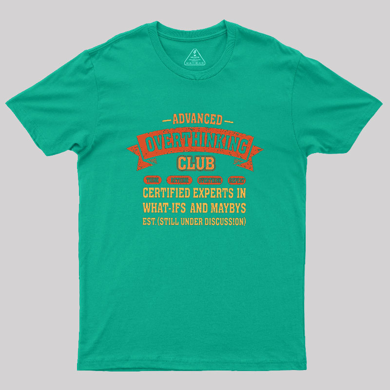 Advance Overthinking Club Geek T-Shirt