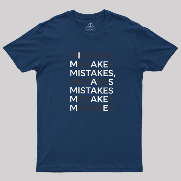 Mistake Funny Geek T-Shirt
