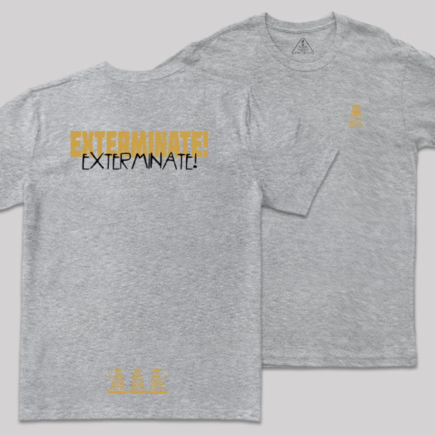 EXTERMINATE! Front and Back Printing Geek T-Shirt