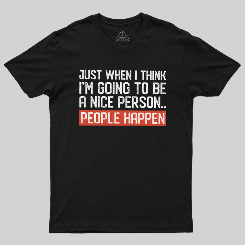 People Happen Geek T-Shirt