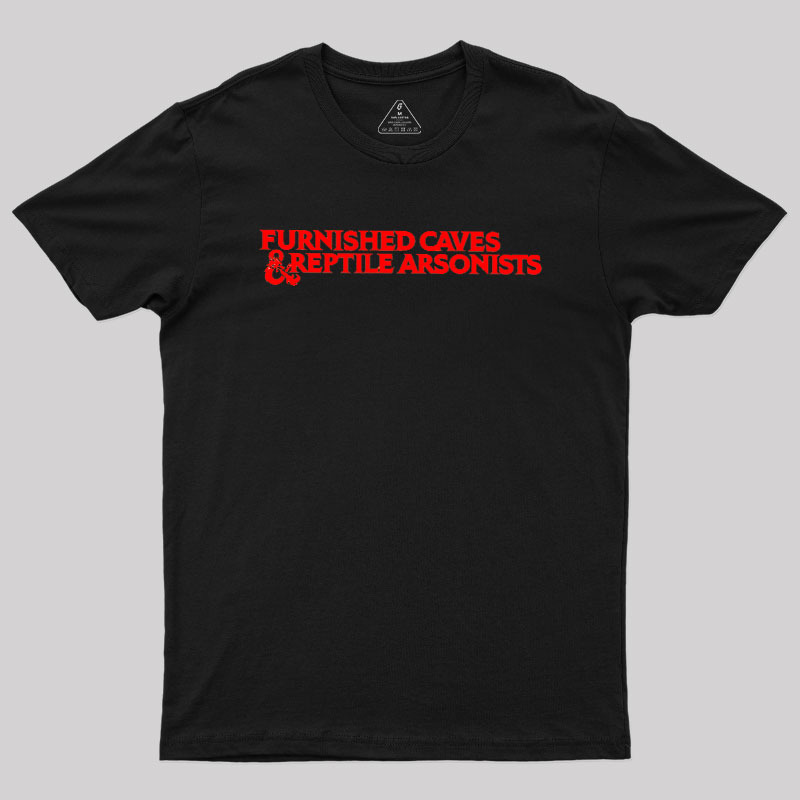 Furnished Caves & Reptile Arsonists Geek T-Shirt