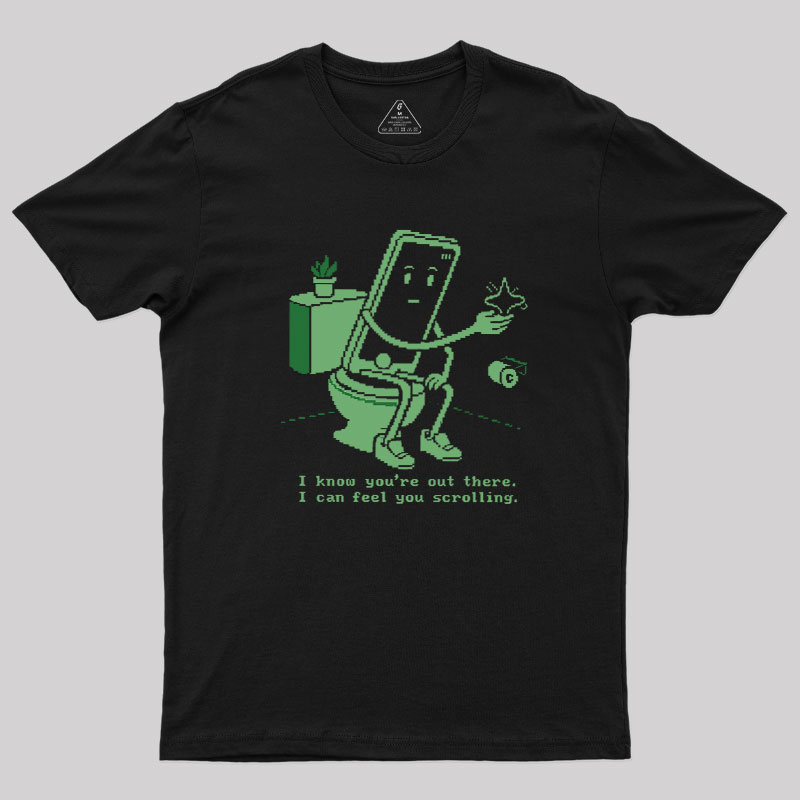 I Know You're Out There Geek T-Shirt