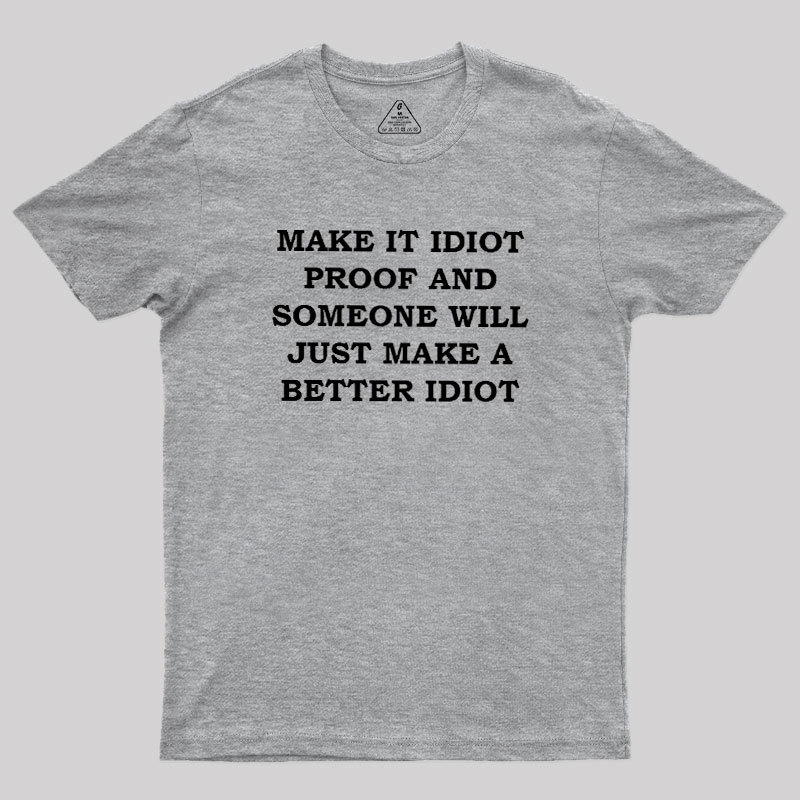 Make It Idiot Proof Geek T-Shirt