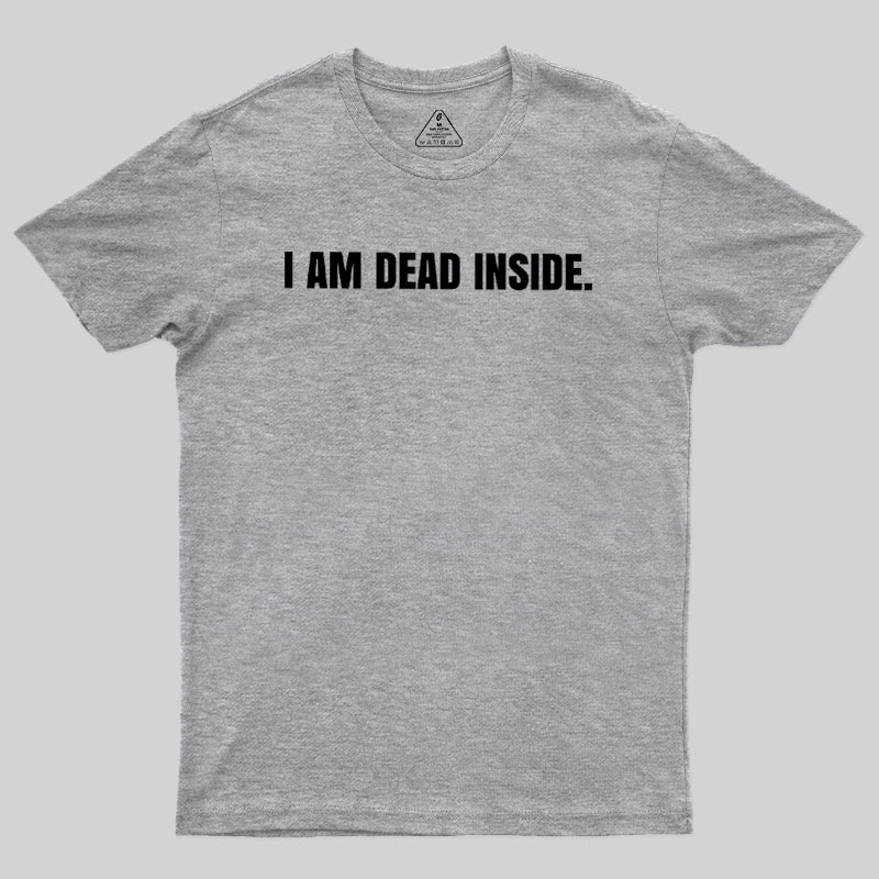 I Am Dead Inside Geek T-Shirt