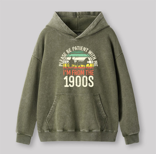 Please Be Patient With Me I'm From The 1900s Washed Hoodie