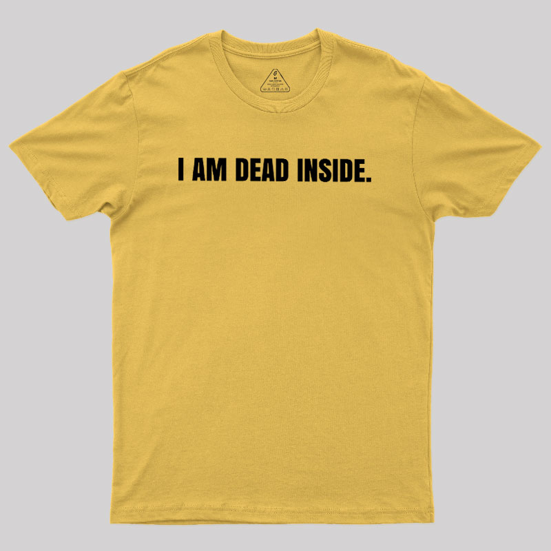 I Am Dead Inside Geek T-Shirt