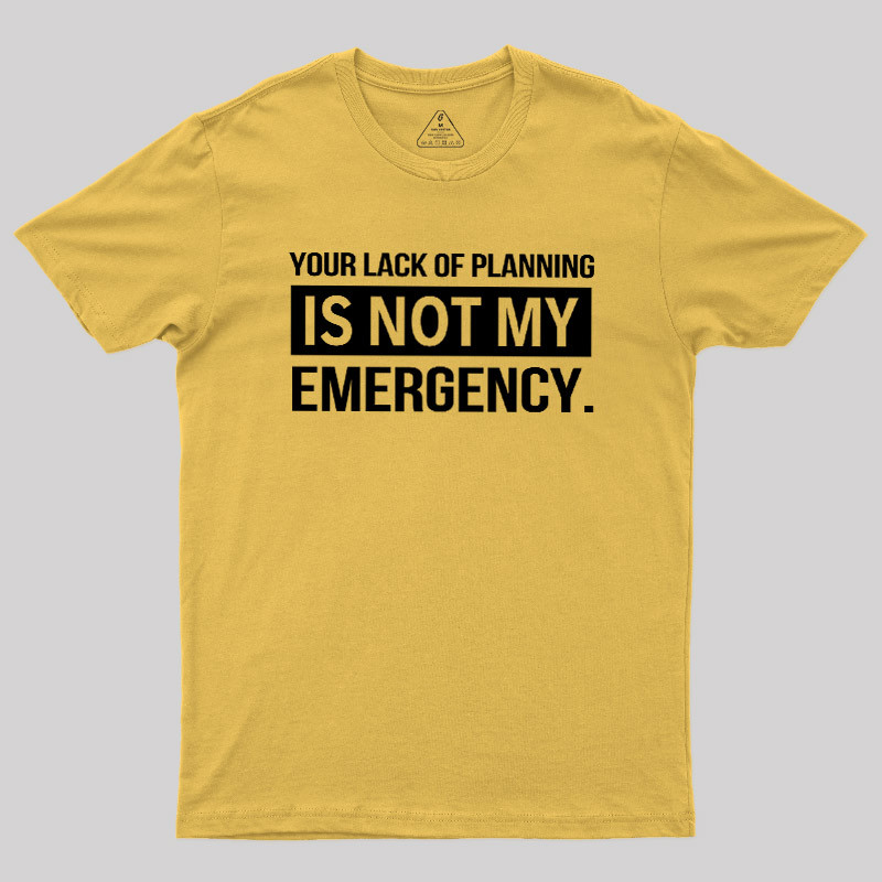 Not My Emergency Geek T-Shirt