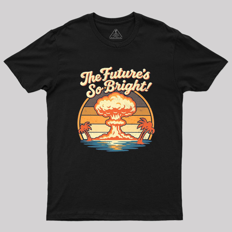 The Future's So Bright Geek T-Shirt