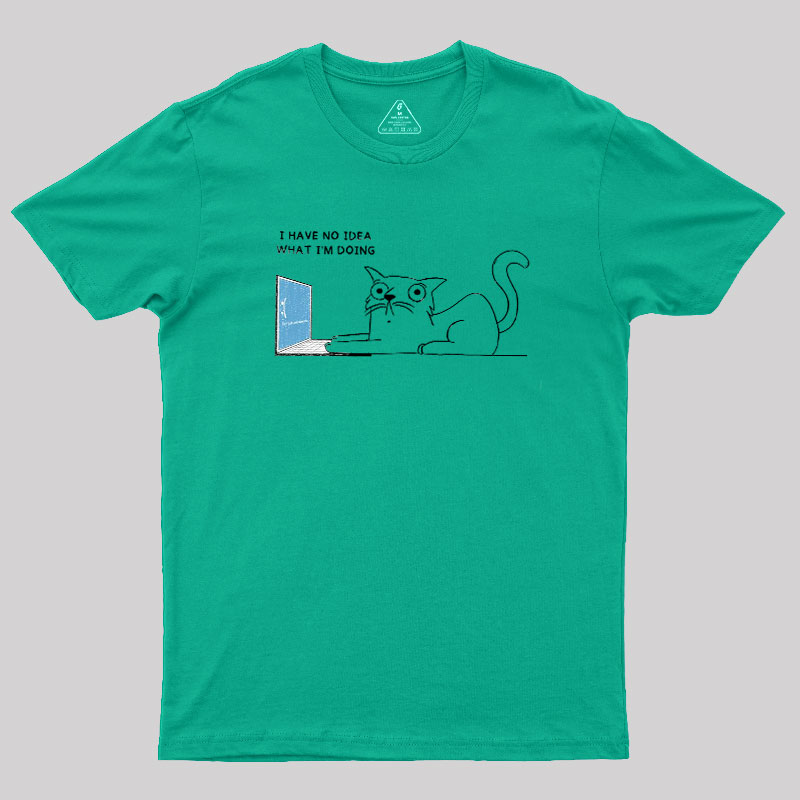 I Have No Idea Geek T-Shirt