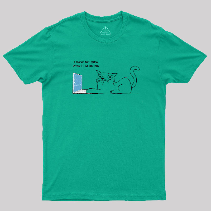 I Have No Idea Geek T-Shirt