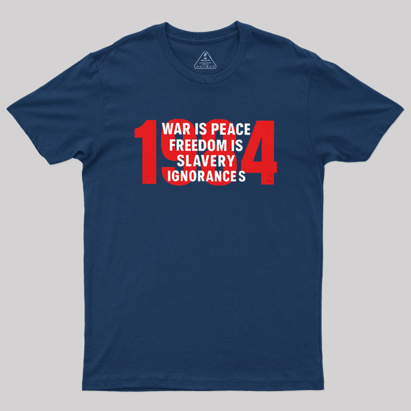 War is Peace Freedom is Slavery Ignorance is Strength Geek T-Shirt