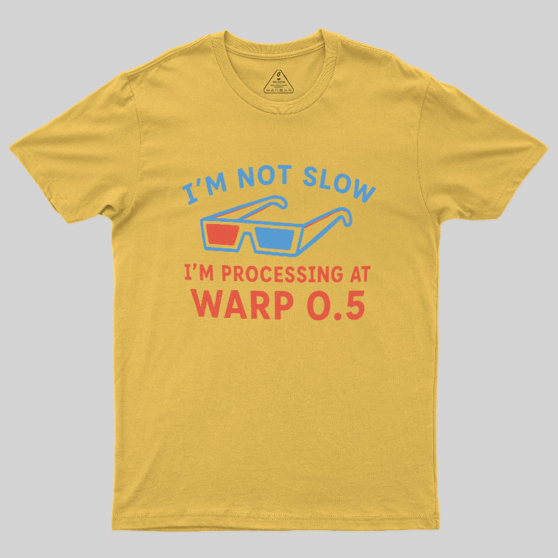 I'm Not Slow Geek T-Shirt