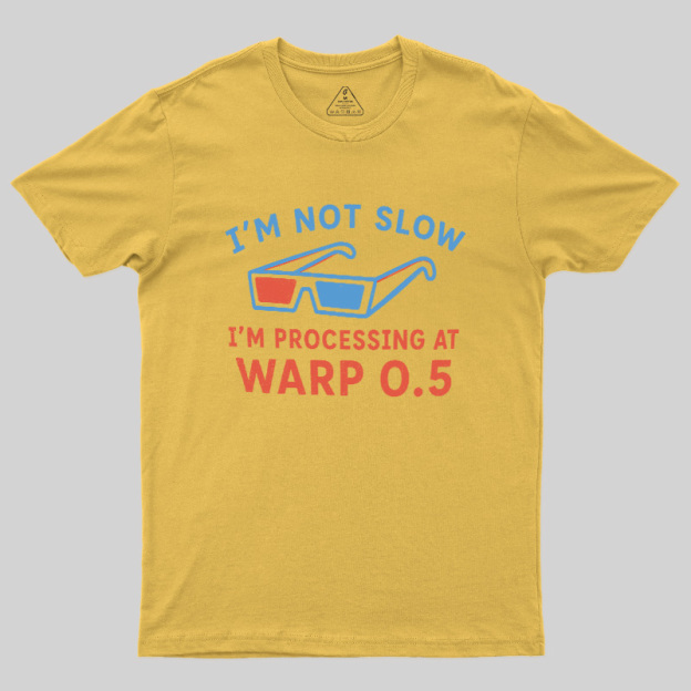 I'm Not Slow Geek T-Shirt