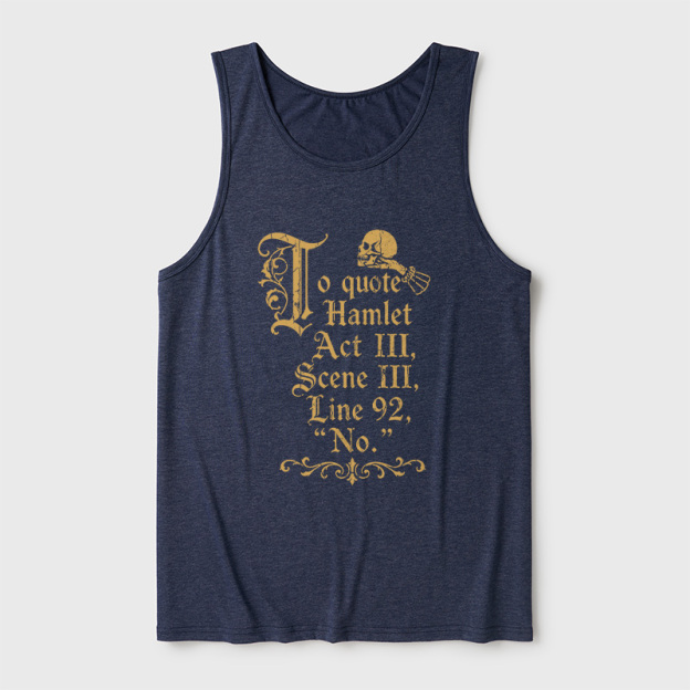 To Quote Hamlet Ultra Soft Heather Tank