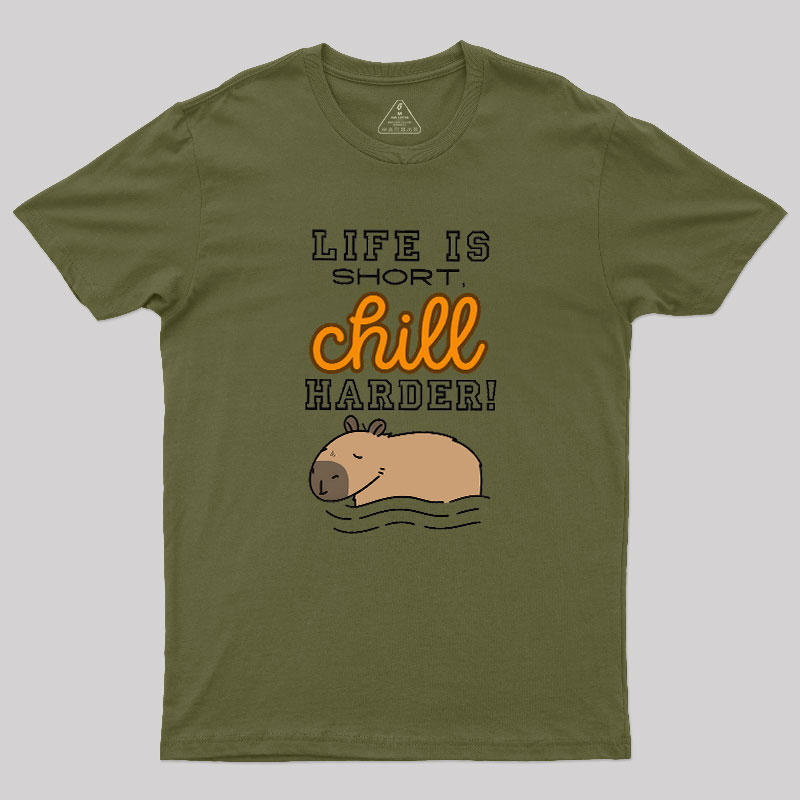 Life is Short, Chill Harder Geek T-Shirt