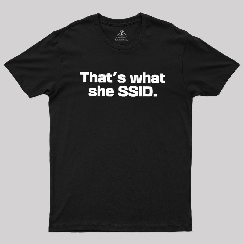 That's What She SSID Geek T-Shirt