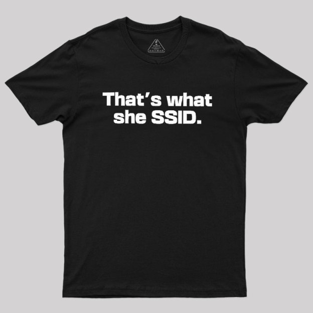That's What She SSID Geek T-Shirt