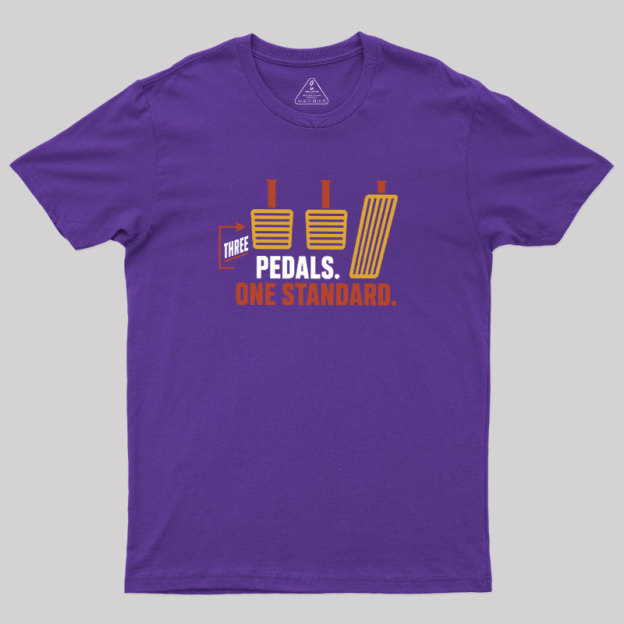 Three Pedals One Standard Geek T-Shirt
