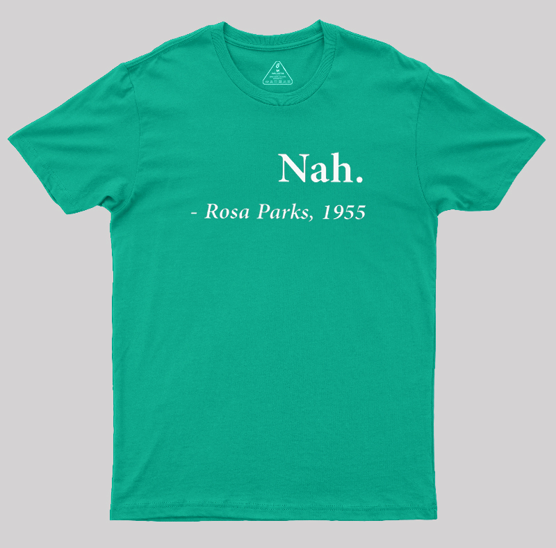 Nah Rosa Parks Quote Geek T-Shirt