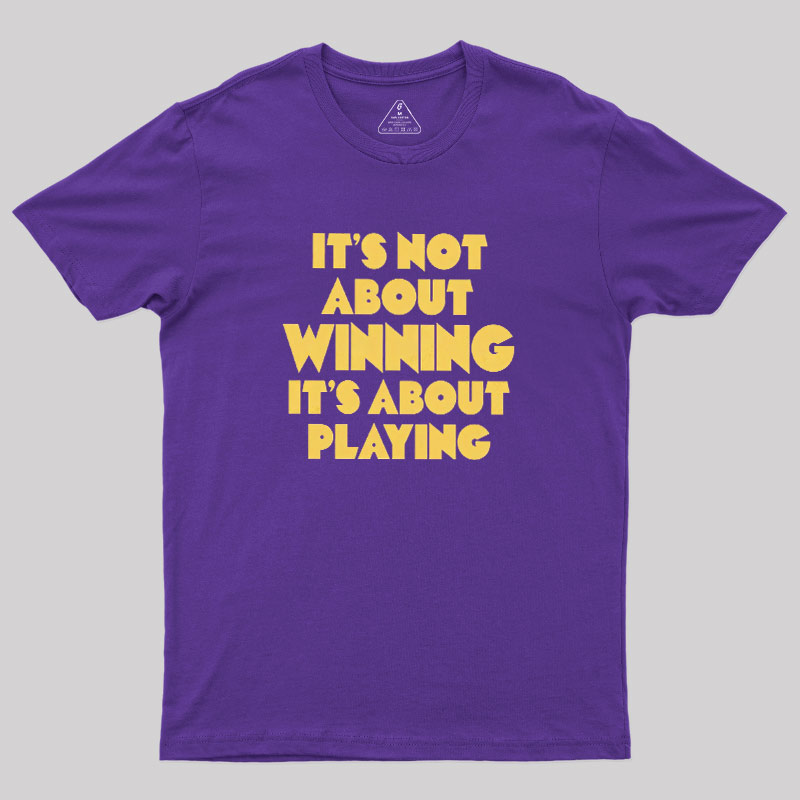 Playing Over Winning Geek T-Shirt