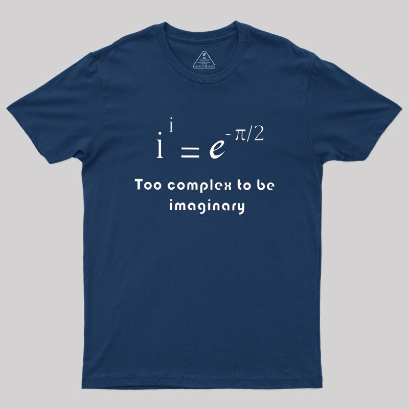 Too Complex To Be Imaginary Geek T-Shirt
