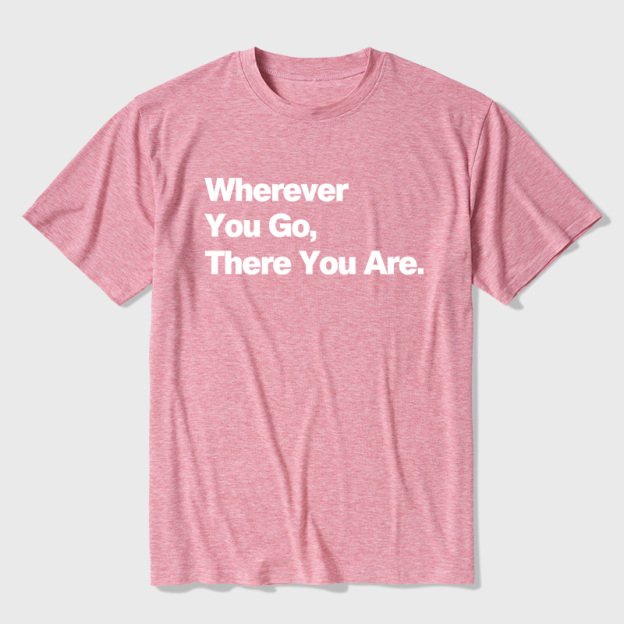 Whenever You Go There You Are Ultra Soft Heather Tee