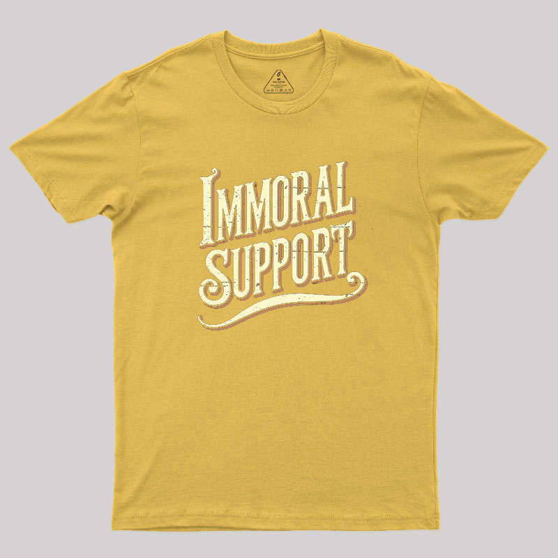 Immoral Support Friend Geek T-Shirt