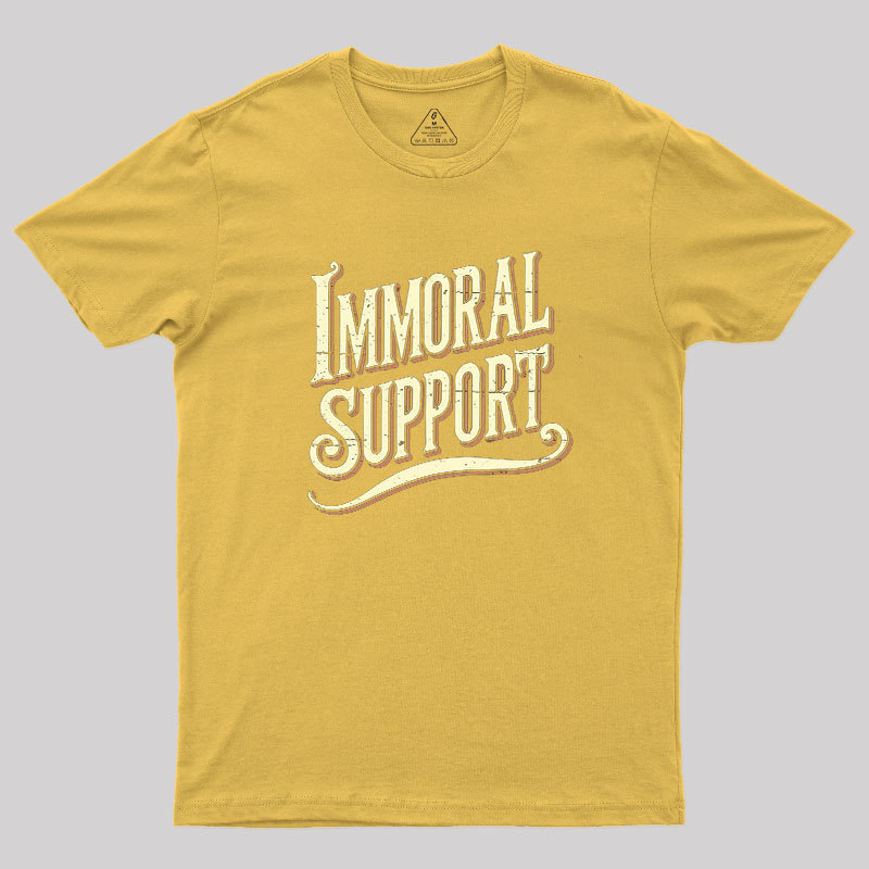 Immoral Support Friend Geek T-Shirt