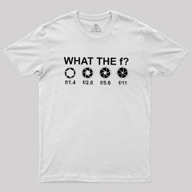 What the F Geek T-Shirt