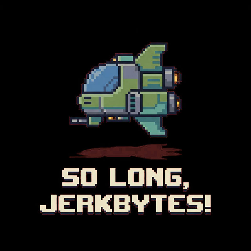 So Long Jerkbytes Geek T-Shirt