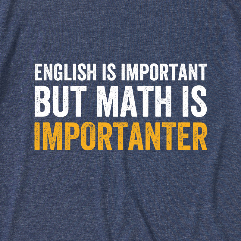 English Is Important But Math Is Importanter Ultra Soft Heather Tees