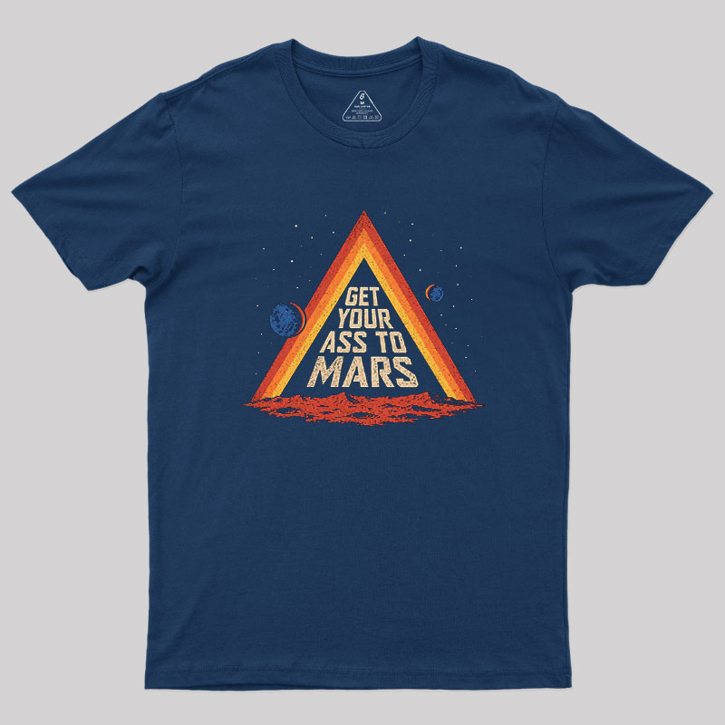 Get Your Ass To Mars Geek T-Shirt