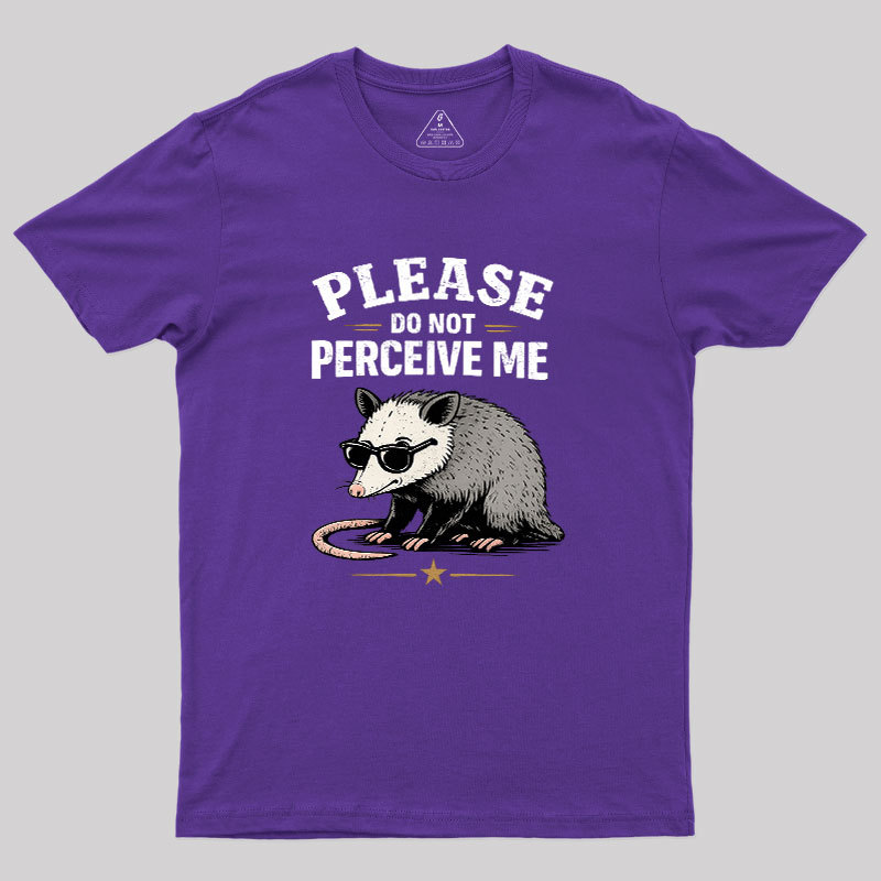 Please Do Not Perceive Me Geek T-Shirt