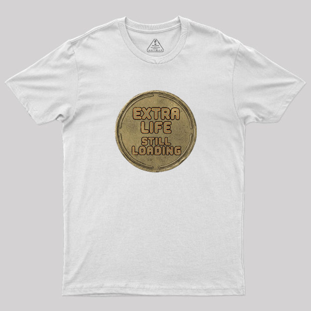 Extra Life Still Loading Geek T-Shirt