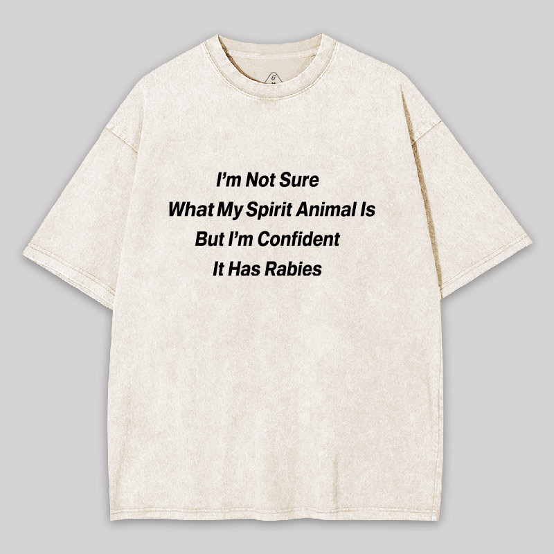 Im Not Sure What My Spirit Animal Is Geek Washed T-shirt