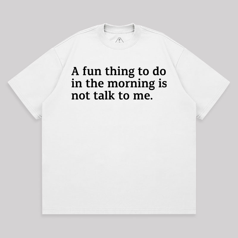 Not Talk To Me Unisex Oversized T-shirt