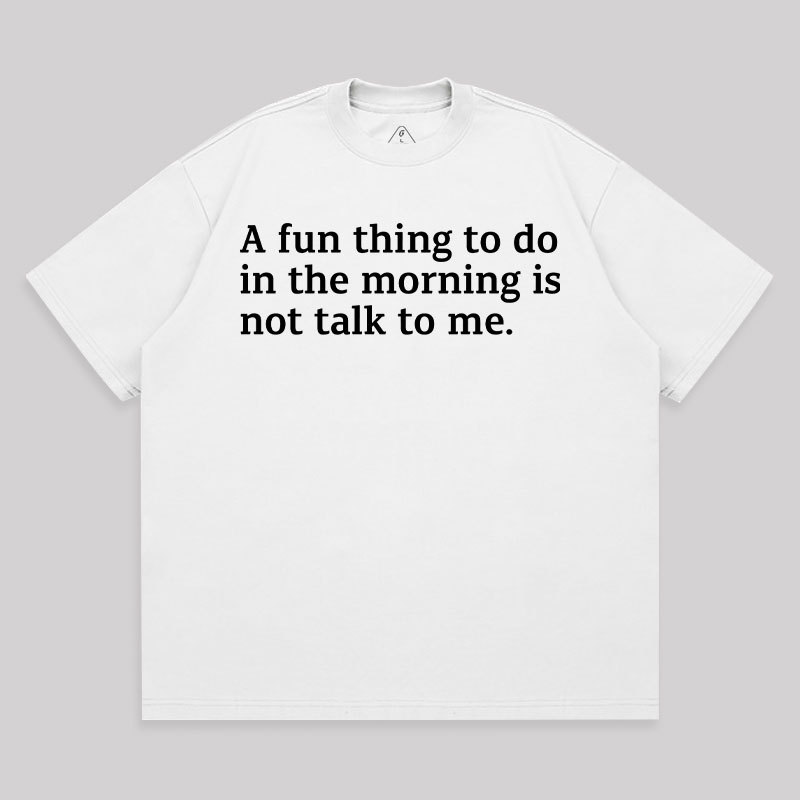 Not Talk To Me Unisex Oversized T-shirt