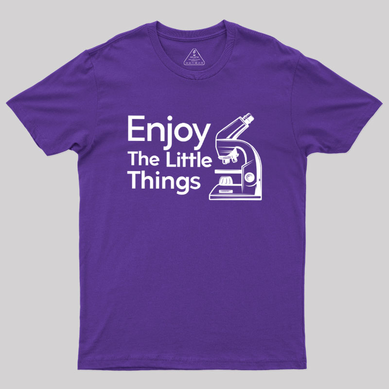 Enjoy The Little Things Geek T-Shirt