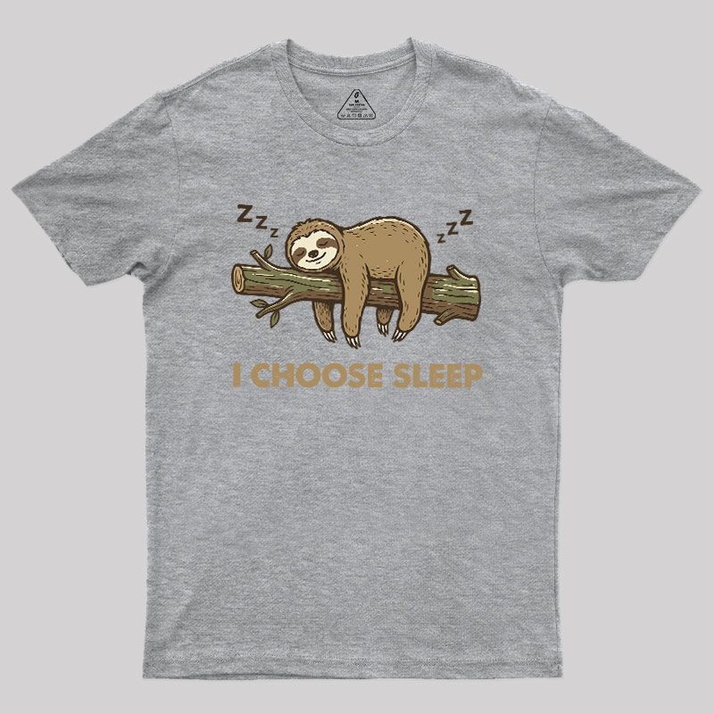 I Choose Sleep Geek T-Shirt
