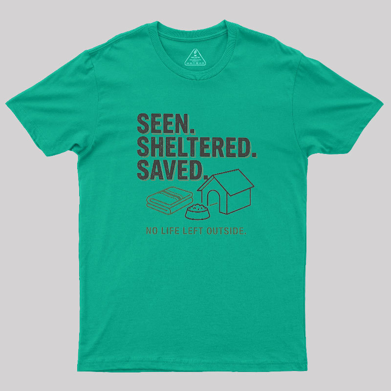 Seen Sheltered Saved Geek T-Shirt