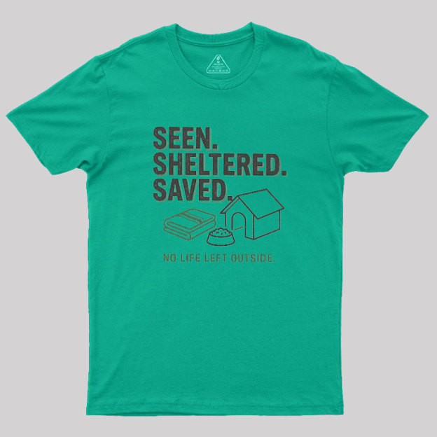 Seen Sheltered Saved Geek T-Shirt