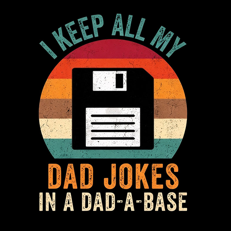 I Keep All My Dad Jokes In A Dad-A-Base Geek T-Shirt