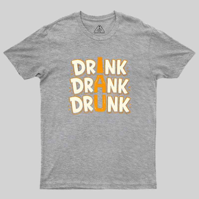 Drink Drank Drunk Geek T-Shirt